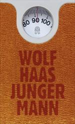 Wolf Haas: Junger Mann. Roman.