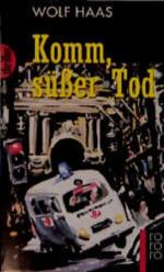 Wolf Haas: Komm, süßer Tod. Thriller. (P