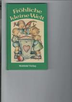 Fröhliche kleine Welt. Verse, Lieder und