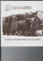 125 Jahre Schmalspurbahnen in Sachsen. Dokumentation der festlichen Auftaktveranstaltung zum Festjahr am 12. Januar 2006 in Dresden. Mit Abbildungen.