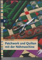 Patchwork und Quilten mit der Nähmaschin