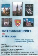 Hoffnungsschimmer im alten Land. Skizzen und Fragmente "Un sambure de speranta" Filme von Dragos Tudor, Alex Mihailescu, Christel und Arno Ungar und Studenten der Fakultät für Jurnalismus an der "Lucian-Blaga" Universität Hermannstadt (Siebenbürgen)