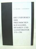 Die Uniformen der preußischen Kavallerie, Husaren und Lanzenreiter : 1753 - 1786. graph. Gestaltung: F.-G. Melzner. Material, wissenschaftl. Bearb. u. Texte: H. Bleckwenn / Übersichten altpreußischer Uniformgestaltung ; Bd. 4; Das altpreußische Heer ; Teil 3