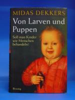 Von Larven und Puppen. Soll man Kinder wie Menschen behandeln?