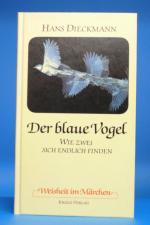 Hans Dieckmann: Der blaue Vogel. Wie zwe