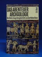 Das Abenteur Archäologie. Berühmte Ausgrabungsberichte aus dem Nahen Osten