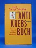 Das Antikrebs- Buch. Was uns schützt: Vorbeugen und Nachsorgen mit natürlichen Mitteln.