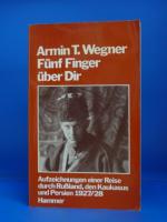 Fünf Finger über Dir. Aufzeichnungen einer Reise durch Rußland, den Kaukasus und Persien 1927/28.