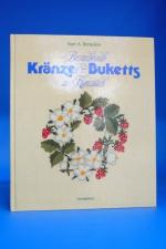 Kurt A. Bernecker: Bezaubernde Kränze un Kurt A. Bernecker: Bezaubernde Kränze un