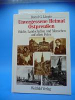 Bernd G. Längin: Unvergessene Heimat Ost Bernd G. Längin: Unvergessene Heimat Ost