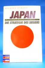 Japan - Die Strategie des Siegers. Warum Nippons Manager so erfolgreich sind.