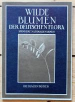 Wilde Blumen der deutschen Flora : Mit Vorbemerkg. Die blauen Bücher