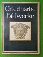 Griechische Bildwerke Griechische Bildwerke