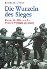 Die Wurzeln des Sieges - Warum die Alliierten den Zweiten Weltkrieg gewannen