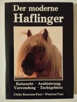 Der moderne Haflinger. Reinzucht - Arabisierung - Verwendung - Zuchtgebiete