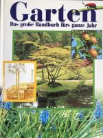 Garten - Das große Handbuch fürs ganze Jahr