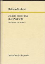 Luthers Vorlesung über Psalm 90. Überlieferung und Theologie