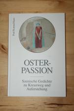 Osterpassion, Szenische Gedichte zu Kreuzweg und Auferstehung