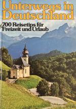 Unterwegs in Deutschland - 700 Reisetips für Freizeit und Urlaub