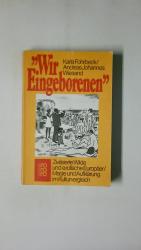 WIR EINGEBORENEN. zivilisierte Wilde u. exot. Europäer ; Magie u. Aufklärung im Kulturvergleich