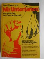 Wir Untertanen. Ein deutsches Anti-Geschichtsbuch