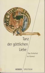 Tanz der göttlichen Liebe. Das Hohelied im Karmel. Herausgegeben und eingeleitet von Elisabeth Hense