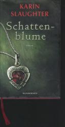 Karin Slaughter: Schattenblume
