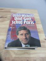 Ulrich Wickert: Und Gott schuf Paris Ulrich Wickert: Und Gott schuf Paris