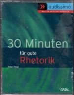 30 Minuten für gute Rhetorik. = audissimo. Das 30-Minuten-Hörbuch.