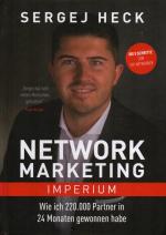 Network Marketing Imperium. Wie ich 220 00 Partner in 24 Monaten gewonnen habe