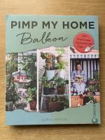 Pimp my home: Balkon - Mit Anleitungen, Checklisten und Tipps