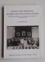 Schule und Erziehung im Griff des totalitären Staates : Die Göttinger Schulen in der nationalsozialistischen Zeit von 1933 bis 1945  (L6)