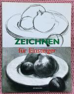 Zeichnen für Einsteiger • Stillleben, Landschaften, Porträtskizzen