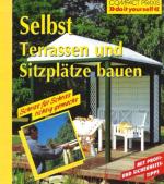 Selbst Terrassen und Sitzplätze bauen - Schritt für Schritt richtig gemacht - Mit Profi- und Sicherheitstipps