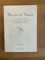 Was für ein Theater. Erlebte und erfahrene Geschichten.