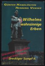 Wilhelms Wahnsinnige Erben: Dreckiger Sumpf II; Wilhelmshaven in den 80er  - Venske / Handlögten