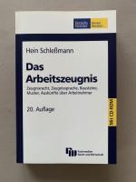 Das Arbeitszeugnis - Zeugnisrecht, Zeugnissprache, Bausteine, Muster, Auskünfte über Arbeitnehmer