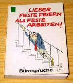 Lieber Feste feiern als feste arbeiten!