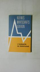 KLEINES WIRTSCHAFTS LEXIKON - I. FACHBEGRIFFE DER GELDWIRTSCHAFT,.