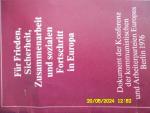 Für Frieden, Sicherheit, Zusammenarbeit und sozialen Fortschritt in Europa Dokument der Konferenz der kommunistischen und Arbeiterparteien Europas Berlin, 29. und 30. Juni 1976