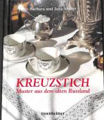 Kreuzstich, Muster aus dem alten Russland 120 der schönsten volkstümlichen Kreuzstichmuster aus dem Zarenreichmit Anleitung von   Barbara und Julia Müller