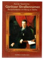 Aus der Geschichte Görlitzer Straßennamen- Teil 1: Persönlichkeiten mit Bezug zu Görlitz