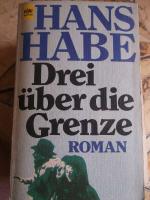 Hans Habe: Drei über die Grenze - ein Ab