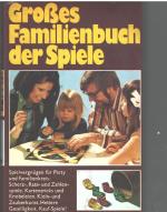 Das große Familienbuch der Spiele von Spielvergnügen für Pary und Familienkreis: Scherz-, Rate-, Zahlenspiele u.v.a. Mit 17 Photographien und 204 Zeichnungen, darunter 45 ganzseitige Illustrationen mit seinen weit über vierhundert Spielanleitungen