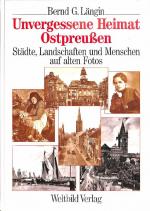 Längin, Bernd G: Unvergessene Heimat Ost