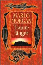 Traumfänger die Reise einer Frau in die Welt der Aborigines in eine spirituelle Wanderung und die Erkenntnis über den Usprung der Menschheit von Marlo Morgan