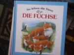 So leben die Tiere DIE FÜCHSE Von Angela Royston mit farbigen Bildern von Bernard Robinson