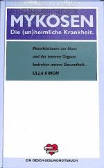 Mykosen die unheimliche Krankheit - Pilzinfektionen der Haut und der inneren Organe Krankheit, ausgelöst durch unsere Umwelt: Autoabgase - Schädliche Farbanstriche, Kunstfasern in Kleidung, Teppich und Bettwäsche - Hetze und Streß, Bildschirmarbeit -...