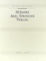 50 Jahre Axel Springer Verlag 1946 - 1996 eine Dokumentation präsentiert von  Claus Jacobi mit zahlreichen oft farbigen Fotos