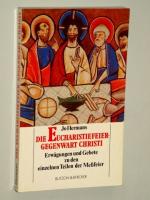 Die Eucharistiefeier - Gegenwart Christi. Erwägungen u. Gebete zu d. einzelnen Teilen d. Messfeier.